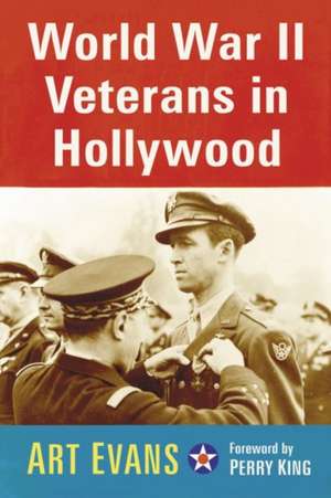 World War II Veterans in Hollywood de Art Evans