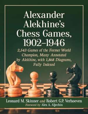 Alexander Alekhine's Chess Games, 1902-1946 de Leonard M. Skinner