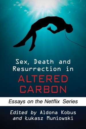 Sex, Death and Resurrection in Altered Carbon de Aldona Kobus