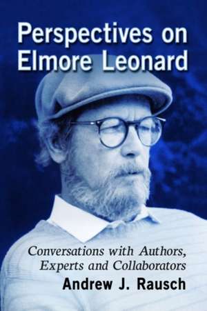 Perspectives on Elmore Leonard de Andrew J. Rausch