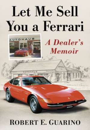 Let Me Sell You a Ferrari de Robert E. Guarino