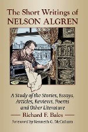 The Short Writings of Nelson Algren de Richard F. Bales