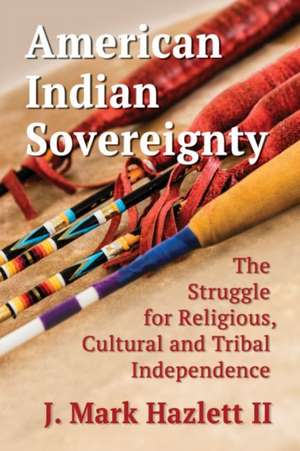 American Indian Sovereignty de J. Mark Hazlett