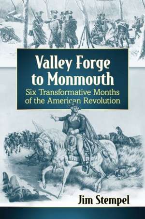 Valley Forge to Monmouth de Jim Stempel