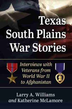 Texas South Plains War Stories de Larry A. Williams