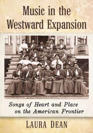 Music in the Westward Expansion de Laura Dean