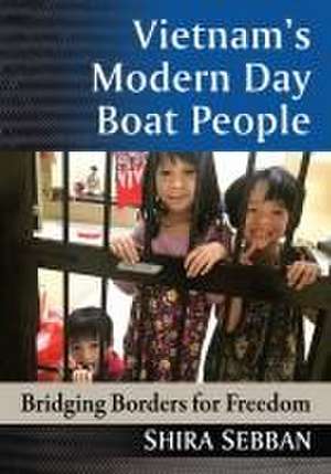 Vietnam's Modern Day Boat People de Shira Sebban