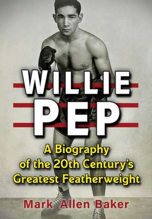 Willie Pep de Mark Allen Baker