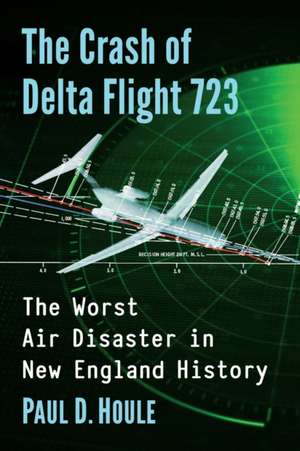 The Crash of Delta Flight 723 de Paul D. Houle