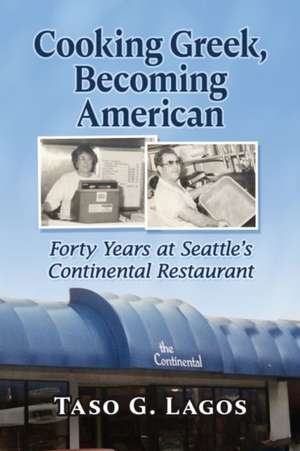 Cooking Greek, Becoming American de Taso G. Lagos