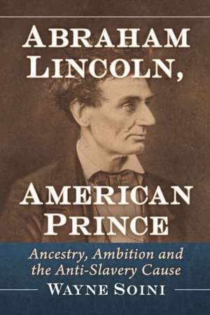 Abraham Lincoln, American Prince de Wayne Soini