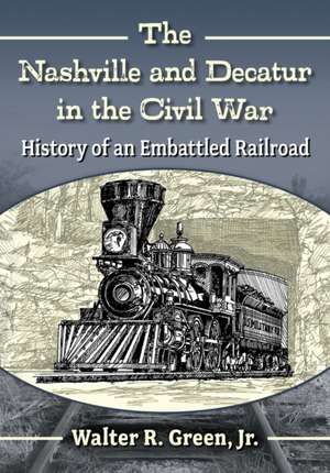 The Nashville and Decatur in the Civil War de Walter R. Green