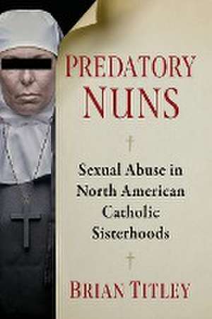 Predatory Nuns de Brian Titley