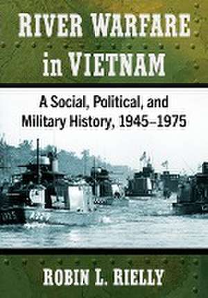 River Warfare in Vietnam de Robin L. Rielly