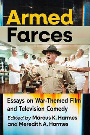 Armed Farces de Marcus K. Harmes