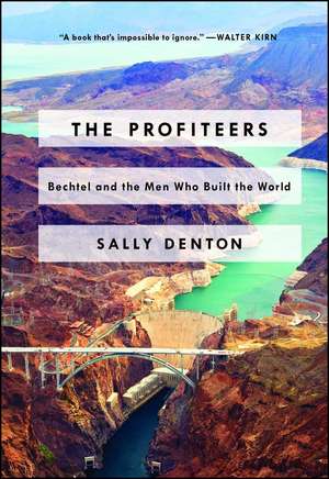 The Profiteers: Bechtel and the Men Who Built the World de Sally Denton