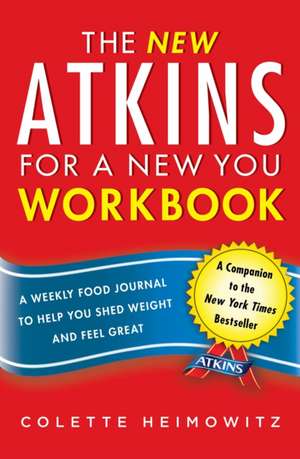 The New Atkins for a New You Workbook: A Weekly Food Journal to Help You Shed Weight and Feel Great de Colette Heimowitz