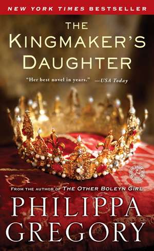 The Kingmaker's Daughter de Philippa Gregory