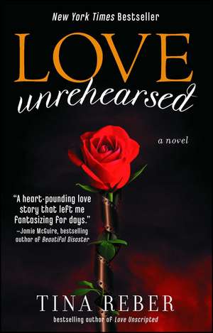 Love Unrehearsed: The Love Series, Book 2 de Tina Reber