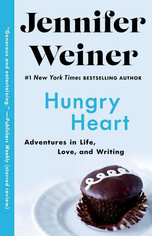 Hungry Heart: Adventures in Life, Love, and Writing de Jennifer Weiner