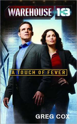 Warehouse 13: A Touch of Fever de Greg Cox