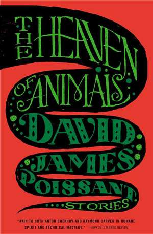 The Heaven of Animals: Stories de David James Poissant