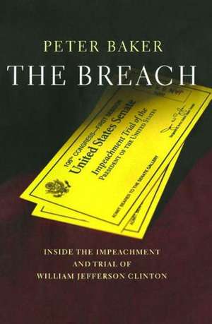 The Breach: Inside the Impeachment and Trial of William Jeffer de Peter Baker