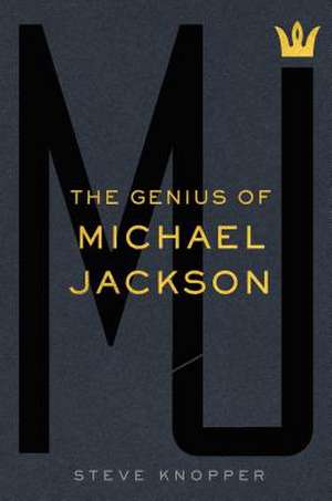 MJ: The Genius of Michael Jackson de Steve Knopper
