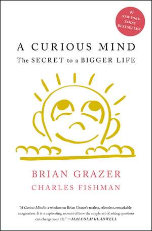 A Curious Mind: The Secret to a Bigger Life de Brian Grazer