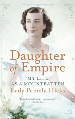 Daughter of Empire: My Life as a Mountbatten de Pamela Hicks