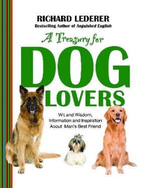 A Treasury for Dog Lovers: Wit and Wisdom, Information and Inspiration About de Richard Lederer