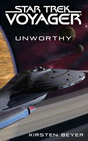 Star Trek: Voyager: Unworthy de Kirsten Beyer