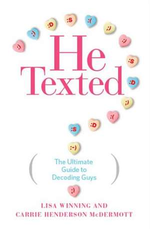 He Texted: The Ultimate Guide to Decoding Guys de Lisa Winning