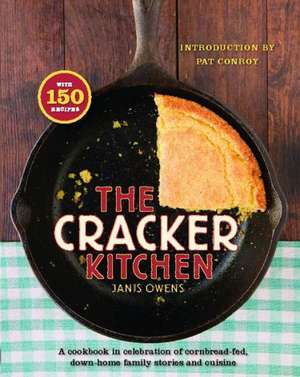 The Cracker Kitchen: A Cookbook in Celebration of Cornbread-Fed, Down H de Pat Conroy