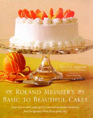 Roland Mesnier's Basic to Beautiful Cakes de Roland Mesnier