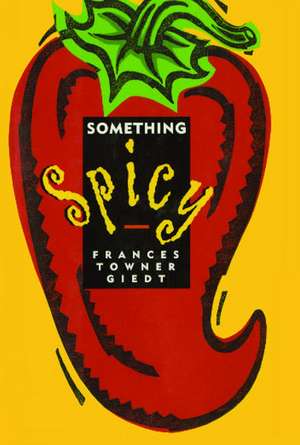 Something Spicy de Frances Towner Giedt