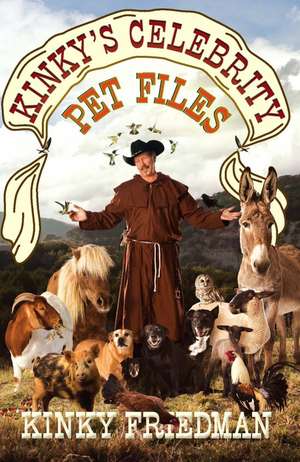 Kinky's Celebrity Pet Files de Kinky Friedman