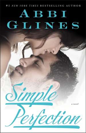 Simple Perfection de Abbi Glines