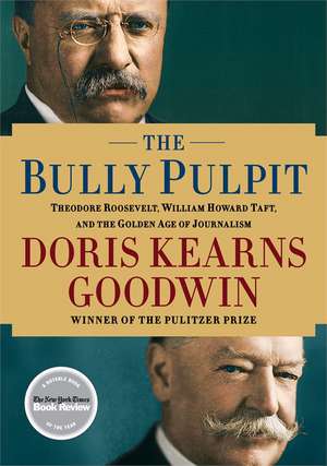 The Bully Pulpit de Doris Kearns Goodwin