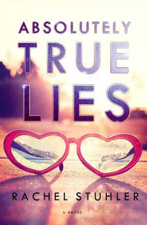 Absolutely True Lies de Rachel Stuhler