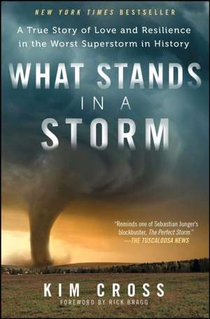 What Stands in a Storm: A True Story of Love and Resilience in the Worst Superstorm in History de Kim Cross