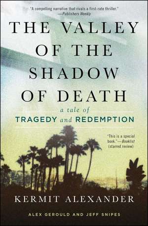 The Valley of the Shadow of Death: A Tale of Tragedy and Redemption de Kermit Alexander