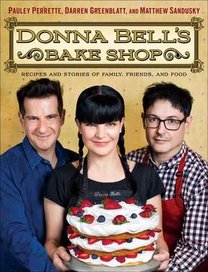 Donna Bell's Bake Shop: Recipes and Stories of Family, Friends, and Food de Pauley Perrette