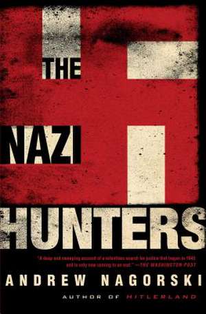 The Nazi Hunters de Andrew Nagorski