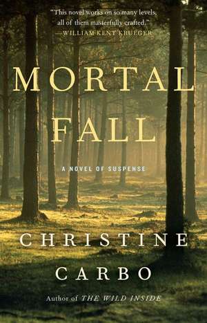 Mortal Fall: A Novel of Suspense de Christine Carbo