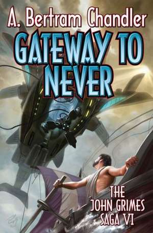 Gateway to Never de A. Bertram Chandler