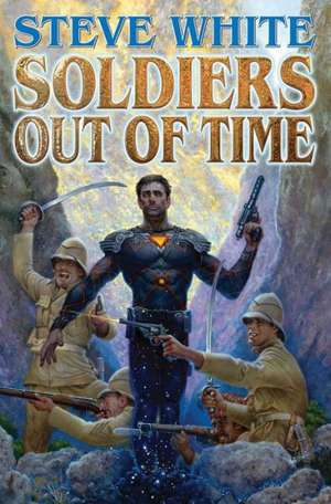 Soldiers Out of Time de Steve White