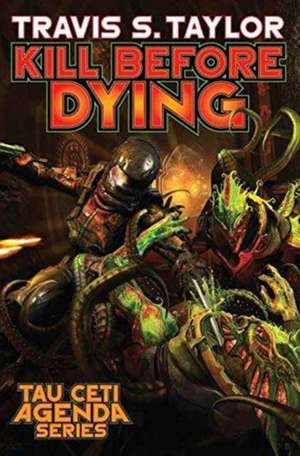 Kill Before Dying de Travis S Taylor