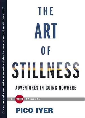 The Art of Stillness de Pico Iyer