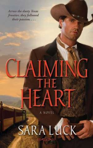 Claiming the Heart de Sara Luck